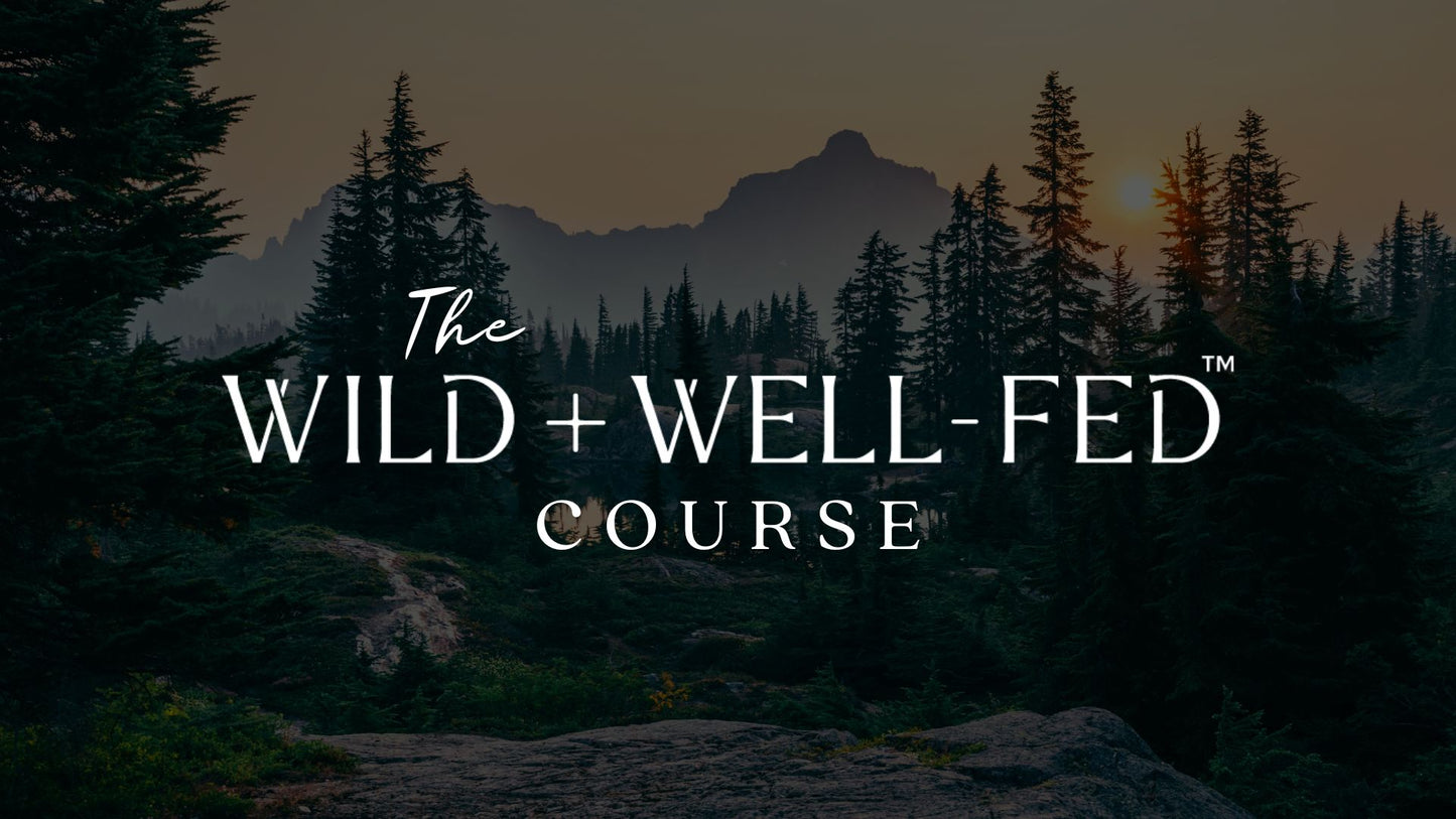 Wild + Well-Fed Course