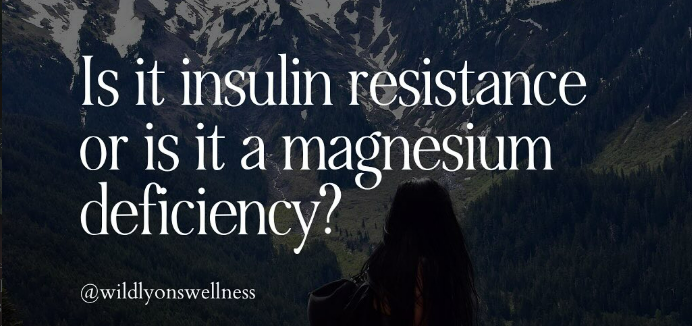 Is it insulin resistance or is it a magnesium deficiency