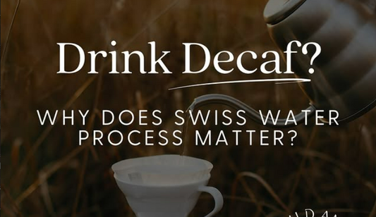 Drink Decaf?  Why does Swiss Water Process matter?