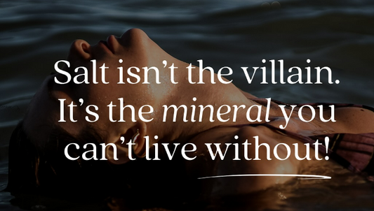 Salt isn't the villain.  It's the mineral you can't live without!