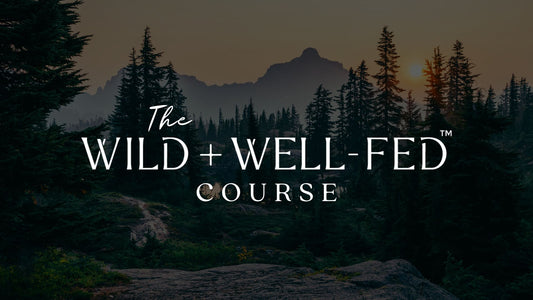Wild + Well-Fed Course